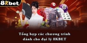 Tổng hợp các chương trình dành cho đại lý 8KBET